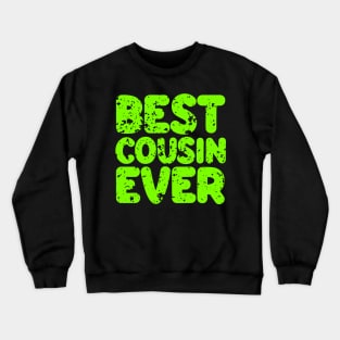 Best Cousin Ever Crewneck Sweatshirt